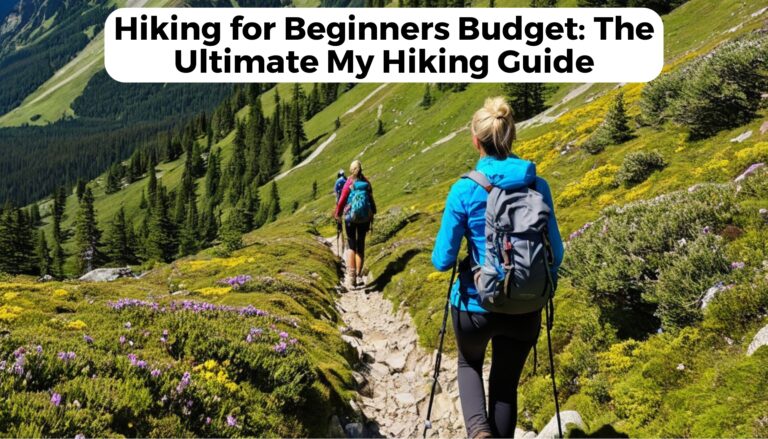 Hiking-for-Beginners-Budget-The-Ultimate-My-Hiking-Guide